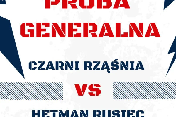 Czarni Rząśnia w ostatnim sparingu przed sezonem zmierzą się z Hetmanem Rusiec