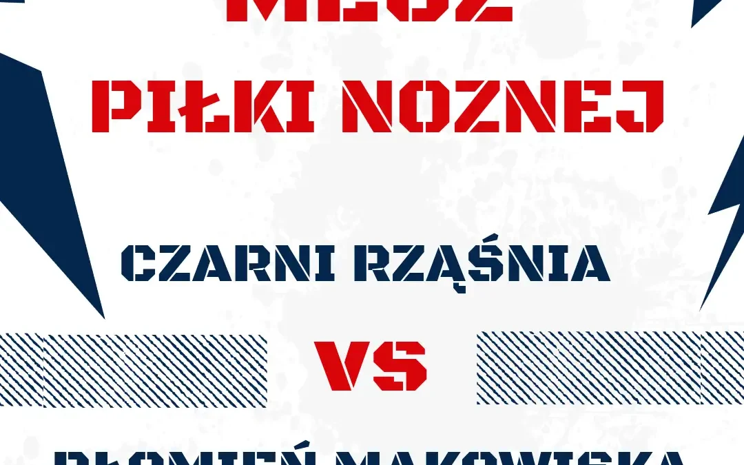 Czarni Rząśnia kontra Płomień Makowiska – zapowiedź sobotniego meczu