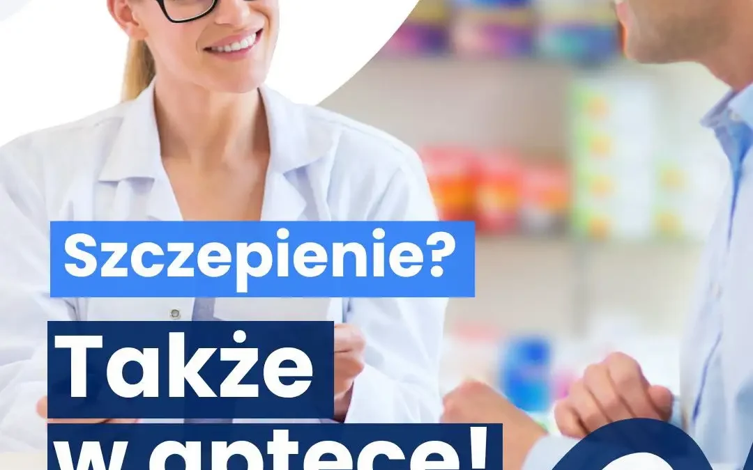Szczepienie przeciw chorobom sezonowym także w aptece – nowe udogodnienie dla pacjentów